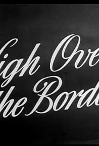 Primary photo for High Over the Borders