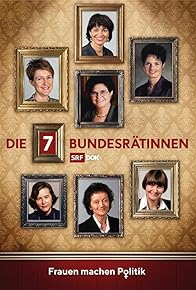 Primary photo for Die 7 Bundesrätinnen der Schweiz - Frauen in der Politik