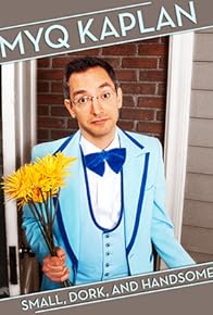 Primary photo for Myq Kaplan: Small, Dork and Handsome