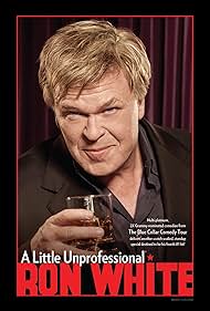 Ron White: A Little Unprofessional (2012)