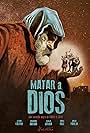 Matar a Dios (2017)