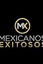 Mexicanos Exitosos (2013)