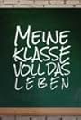 Meine Klasse - Voll das Leben (2017)