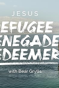 Primary photo for Jesus: Refugee, Renegade, Redeemer with Bear Grylls