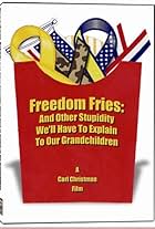 Freedom Fries: And Other Stupidity We'll Have to Explain to Our Grandchildren (2006)