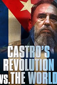 Primary photo for Castro's Revolution vs. The World Primary photo for Castro's Revolution vs. The World
