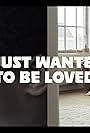 I Just Wanted to Be Loved (2018)