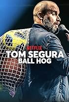 Tom Segura: Ball Hog