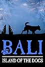 Bali: Island of the Dogs