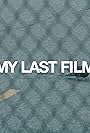 My Last Film (2015)