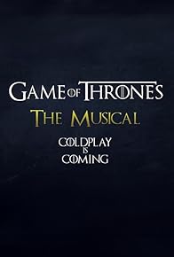 Primary photo for Coldplay's Game of Thrones: The Musical Primary photo for Coldplay's Game of Thrones: The Musical