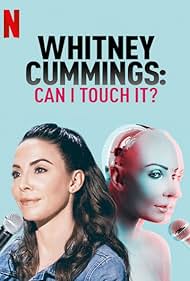 Whitney Cummings: Can I Touch It? (2019)