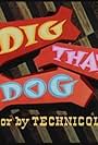 Dig That Dog (1954)