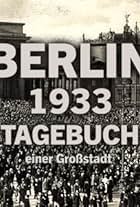 Berlin 1933 - Tagebuch einer Großstadt