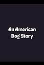 An American Dog Story (2017)