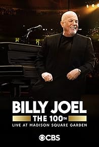 Primary photo for The 100th: Billy Joel at Madison Square Garden - The Greatest Arena Run of All Time Primary photo for The 100th: Billy Joel at Madison Square Garden - The Greatest Arena Run of All Time