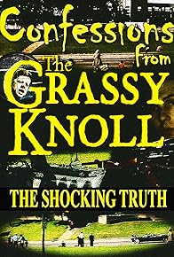 Primary photo for Confessions from the Grassy Knoll: The Shocking Truth Primary photo for Confessions from the Grassy Knoll: The Shocking Truth