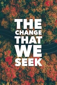 Primary photo for The Change That We Seek