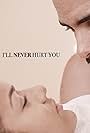 I'll Never Hurt You (2014)