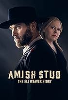 Amish Stud: The Eli Weaver Story