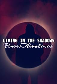 Living in the Shadows: Power Awakened