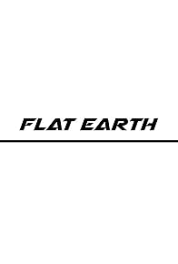 Primary photo for Flat Earth