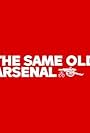 The Same Old Arsenal (2017)