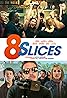 8 Slices (2019) Poster