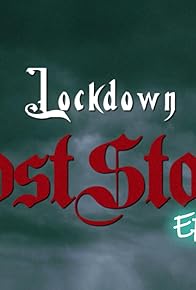 Primary photo for Lockdown Ghost Stories Primary photo for Lockdown Ghost Stories