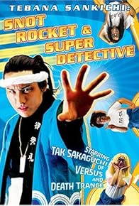 Primary photo for Tebana Sankichi: Snot Rocket & Super Detective