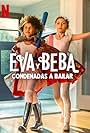 Eva y Beba: Condenadas a bailar (2022)