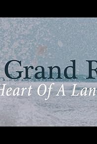 Primary photo for The Grand River: Heart of a Land