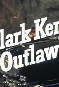 Primary photo for Clark Kent, Outlaw