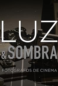 Primary photo for Luz & Sombra: Fotógrafos do Cinema Brasileiro