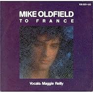 Mike Oldfield Feat. Maggie Reilly: To France (1984)