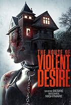 The House of Violent Desire (2018)