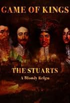 The Stuarts: A Bloody Reign