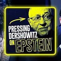 Primary photo for Alex Stein PRESSES Alan Dershowitz on Epstein Controversy (with in-studio guest Melonie Mac)