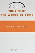 The Mountain Goats: The Life of the World to Come