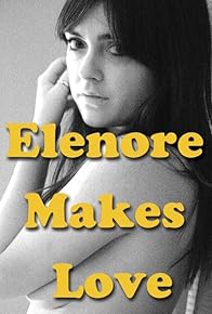 Primary photo for Elenore Makes Love Primary photo for Elenore Makes Love