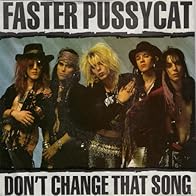 Primary photo for Faster Pussycat: Don't Change That Song Primary photo for Faster Pussycat: Don't Change That Song