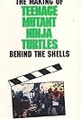 The Making of 'Teenage Mutant Ninja Turtles': Behind the Shells (1991)