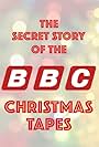 The Secret Story of the BBC Christmas Tapes (2018)