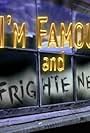 I'm Famous and Frightened (2004)