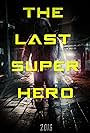 All Superheroes Must Die 2: The Last Superhero (2016)