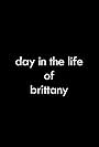 Day in the Life of Brittany (2011)