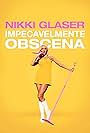 Nikki Glaser: Impecavelmente Obscena (2022)