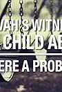 Jehovah's Witnesses and Child Abuse: Is There a Problem? (2016)