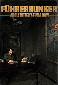 Primary photo for Führerbunker: Adolf Hitler's Final Days