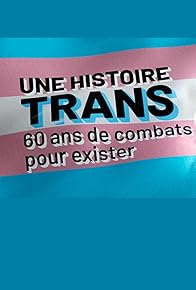 Primary photo for Une histoire trans, 60 ans de combats pour exister